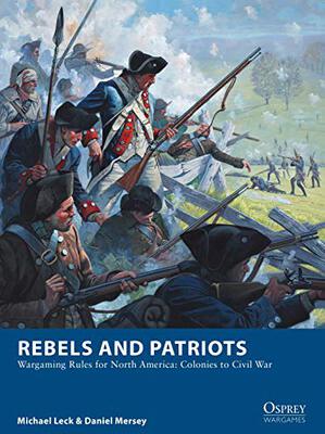 All details for the board game Rebels and Patriots: Wargaming Rules for North America and similar games